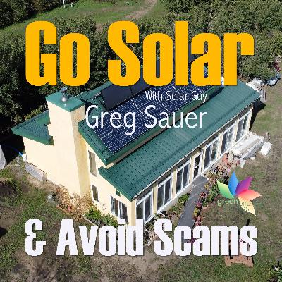 415. Go Solar and Avoid Scams with Greg Sauer