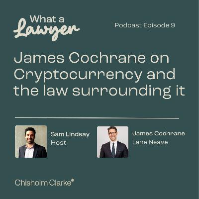 S1, E09 - The legal world surrounding Cryptocurrency by James Cochrane