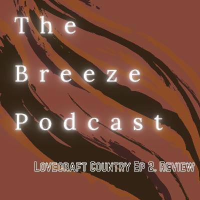 The Breeze Lovecraft Country Episode 2 Review