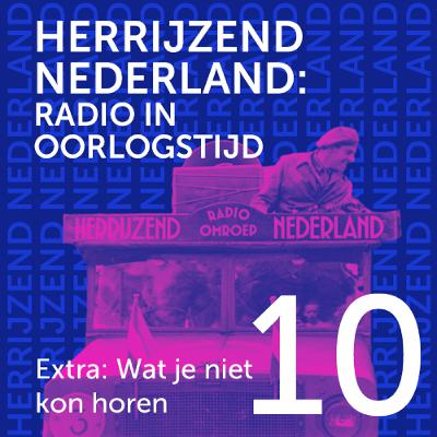 Radio Herrijzend Nederland - 10 Wat je niet kon horen