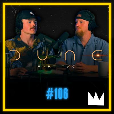 #106 - "Dune: Part Two" - How Denis Villeneuve Made Paul’s Rise to Power Feel Like That