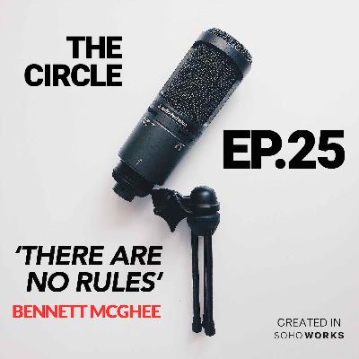 Ep25: There Are no Rules w/ BENNETT MCGHEE