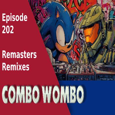 Combo Wombo Podcast Ep 202 – Remixes and Remasters Combo Wombo Podcast Ep 202 – Remixes and Remasters