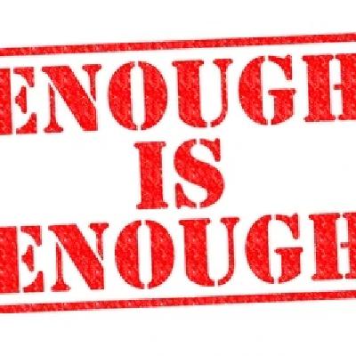 Enough is enough! Enough is enough!