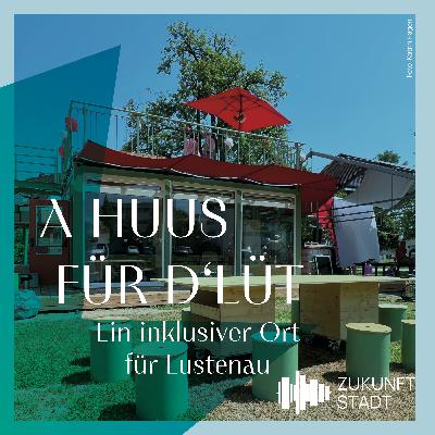 #33 A Huus für d'Lüt - Ein inklusiver Ort für Lustenau