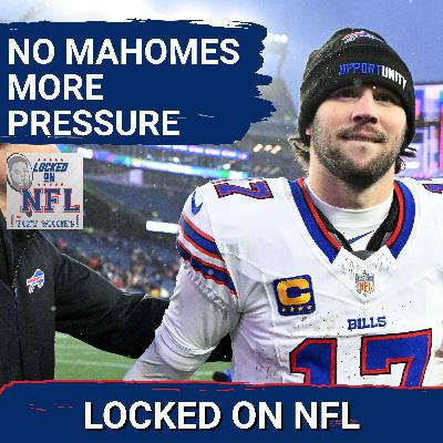 PRESSURE:  Josh Allen and the Buffalo Bills Must  FINALLY Dominate the AFC With Mahomes Out