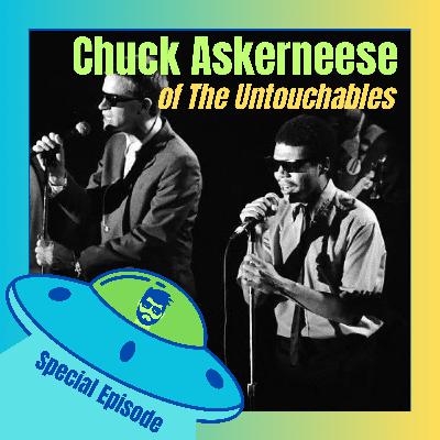 SPECIAL Episode - Interview with Chuck Askerneese of The Untouchables