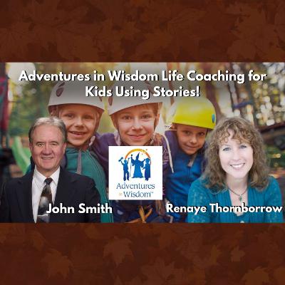 Adventures in Wisdom Life Coaching for Kids Through Enchanting Stories with Renaye Thornborrow