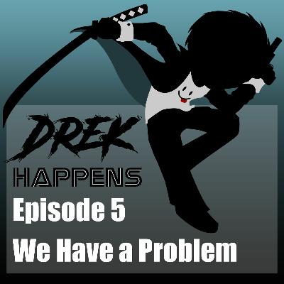 #05 We Have a Problem #05 We Have a Problem