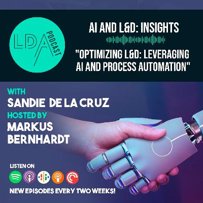 AI and L&D Insights: Optimizing L&D- Leveraging AI and Process Automation with Sandie de la Cruz AI and L&D Insights: Optimizing L&D- Leveraging AI and Process Automation with Sandie de la Cruz