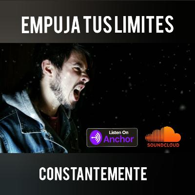 Episodio 1: Empuja tus Límites