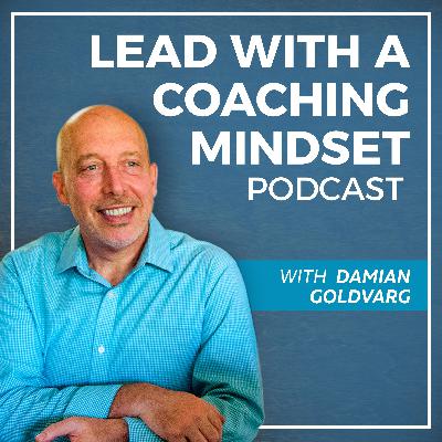 E16 | Why Leaders With a Coaching Mindset Are Magnets for Talent