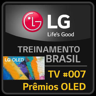 TV #007 - Prêmios OLED