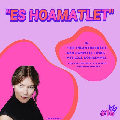"Es hoamatlet" - "Die Infantin trägt den Scheitel links" mit Lisa Schrammel "Es hoamatlet" - "Die Infantin trägt den Scheitel links" mit Lisa Schrammel