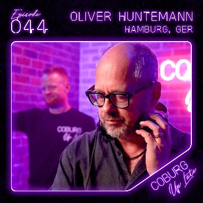 OLIVER HUNTEMANN (Hamburg, GER) | Episode 044 - Coburg Up Late OLIVER HUNTEMANN (Hamburg, GER) | Episode 044 - Coburg Up Late