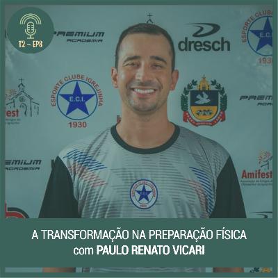 T2 Ep.8 A Transformação na Preparação Física (com Paulo Vicari)