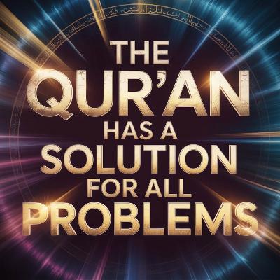 The Qur’an Has a Solution for All Problems | Zakir Naik