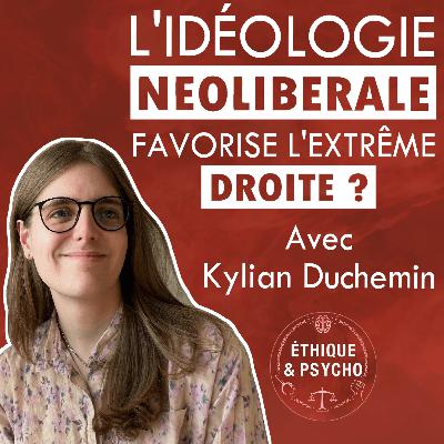 #5 Idéologie néolibérale, narcissisme et extrême droite - avec Kylian Duchemin