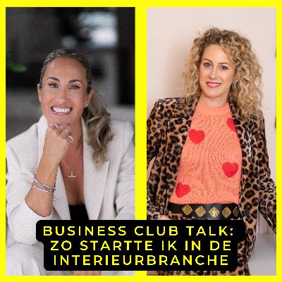 S5E22: Business Club Talk - Zo startte ik in de interieurbranche S5E22: Business Club Talk - Zo startte ik in de interieurbranche