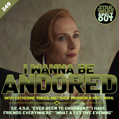 Episode 249: Andor S2, Eps 4,5,6 "Ever Been to Ghorman?" "I Have Friends Everywhere" "What a Festive Evening" with Catherine Kneen, Matthew Thurbon & Matt Mohl