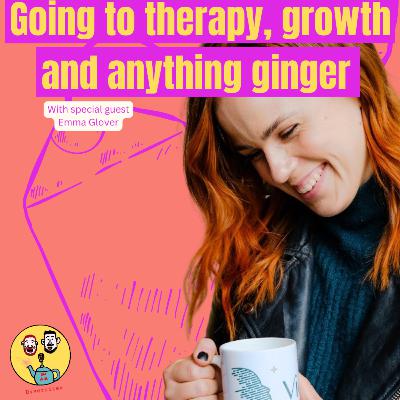 Going to therapy, growth and anything ginger Going to therapy, growth and anything ginger