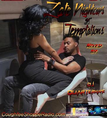 Grown & Sexy '' Late Nightcap N' Temptations '' mixed by DJ Quartermane @theReal25mane Coughfee Shoppe Radio MixTape Vol. 51 Grown & Sexy '' Late Nightcap N' Temptations '' mixed by DJ Quartermane @theReal25mane Coughfee Shoppe Radio MixTape Vol. 51