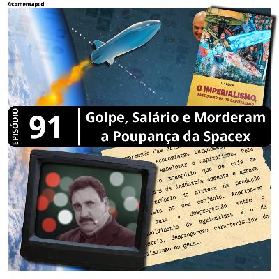 Episódio 91 - “Golpe, Salário e Morderam a Poupança da Spacex”