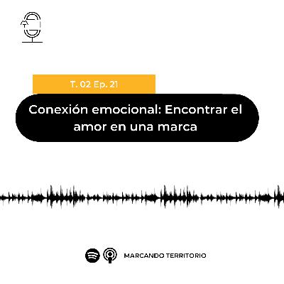 21 Conexión emocional: Encontrar el amor en una marca