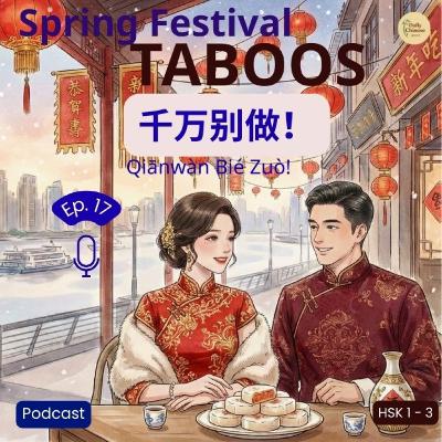 Ep 17: Absolutely Do Not Do! The Big Taboos of Spring Festival Ep 17: Absolutely Do Not Do! The Big Taboos of Spring Festival