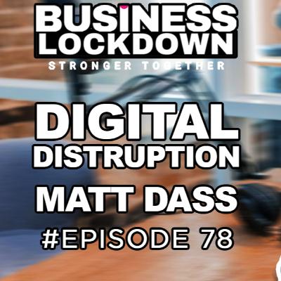 ‘Digital Disruption’ - Episode 78 of The Business Lockdown ‘Digital Disruption’ - Episode 78 of The Business Lockdown