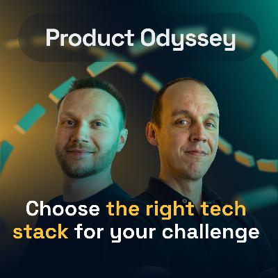 How to choose the right technology for the right challenge? | Product Odyssey #04