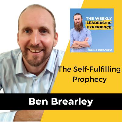 051 - The Self-Fulfilling Prophecy with Ben Brearley