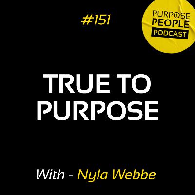 #151 Nyla Webbe - True to Purpose - TrueLume Films