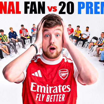 1 Arsenal Fan V 20 Premier League Fans