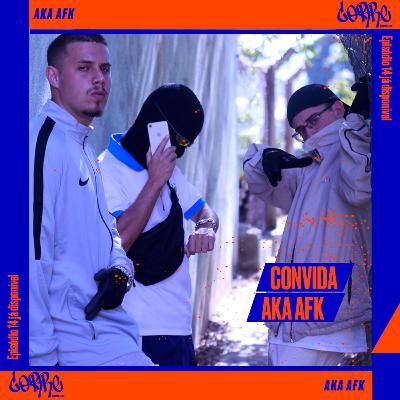 #EP14 - AKA AFK/Grime #EP14 - AKA AFK/Grime