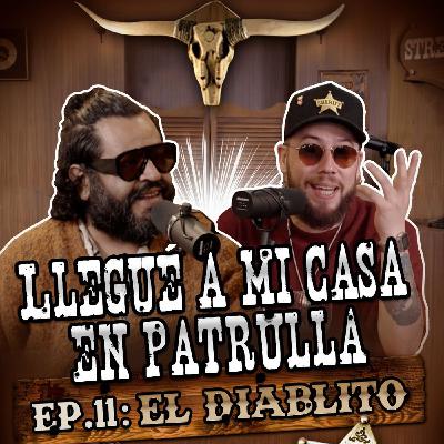 EL DIABLITO: EP. 11 | Llegué a mi casa en patrulla EL DIABLITO: EP. 11 | Llegué a mi casa en patrulla