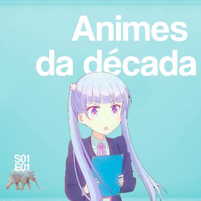 #01 - 100 (Ou quase) Melhores Animes da Década pt.1