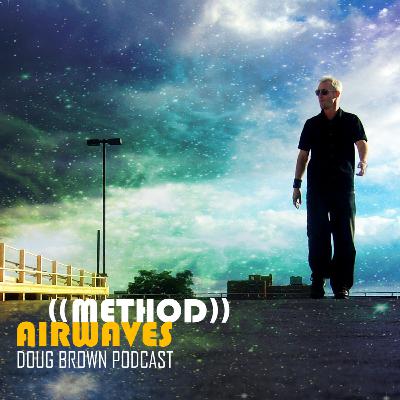 (Ep.6 Dream Big) Doug Brown - Method Airwaves (Ep.6 Dream Big) Doug Brown - Method Airwaves
