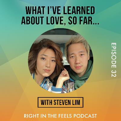 Episode 32: What I've learned about love, so far... with Steven Lim (@stevenkwlim)