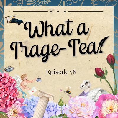 Episode 78 - What a Trage-tea! [S3E8 Rewatch, Part 1]
