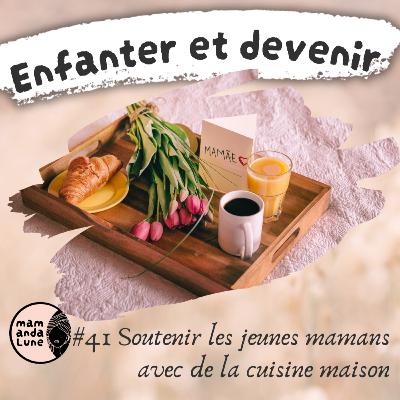 #41 Soutenir les jeunes mamans avec de la cuisine maison #41 Soutenir les jeunes mamans avec de la cuisine maison