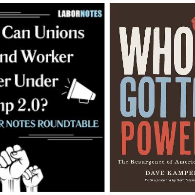Show: Labor Express for 12-7-2025 - The resurgence of American unions and how organized labor can defend worker power under Trump 2.0.