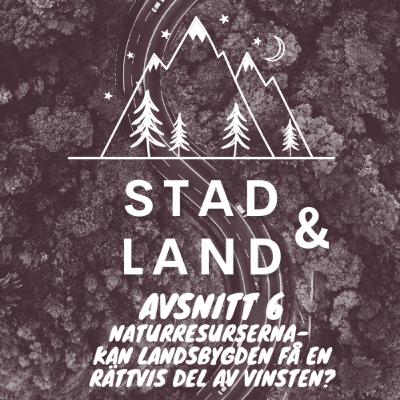 Avsnitt 6. Naturresurserna- kan landsbygden få en rättvis del av vinsten? Avsnitt 6. Naturresurserna- kan landsbygden få en rättvis del av vinsten?