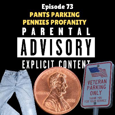 Ep 73 - Pants Parking Pennies Profanity Ep 73 - Pants Parking Pennies Profanity