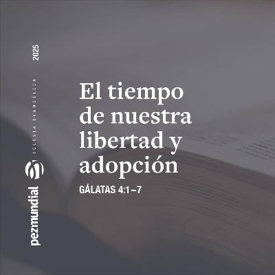 El tiempo de nuestra libertad y adopción