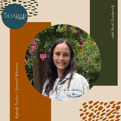 Episode Twelve | Devoted Wherever Episode Twelve | Devoted Wherever