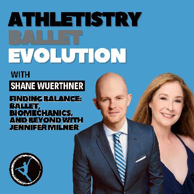 Finding Balance: Ballet, Biomechanics, and Beyond with Jennifer Milner