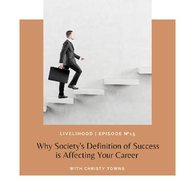 Why Society's Definition of Success is Affecting Your Career