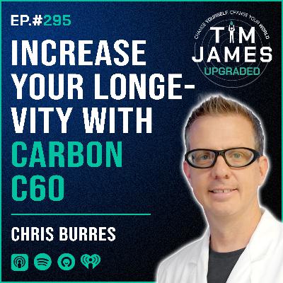Episode #295 Chris Burres, Increase Your Longevity With Carbon C60