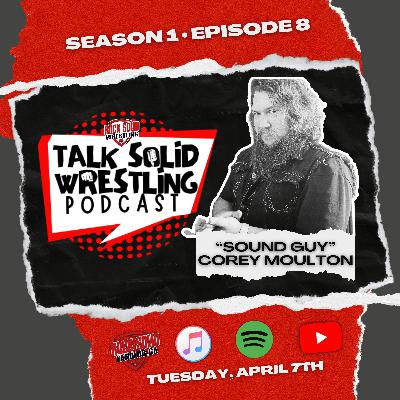 Talk Solid Wrestling Season 1 Episode 8 Corey Moulton